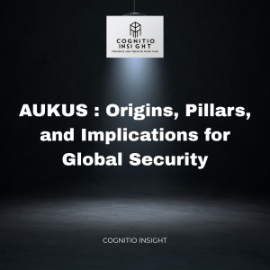 AUKUS : Origins, Pillars, and Implications&hellip;
