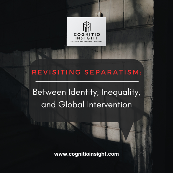 Revisiting Separatism: Between Identity, Inequality, and Global Intervention